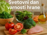 Svetovni dan varnosti hrane: Zakaj je varna hrana temelj našega zdravja in dobrobiti