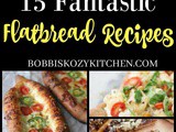 15 Fantastic Flatbread Recipes