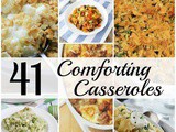 41 Comforting Casseroles #ComfortFood