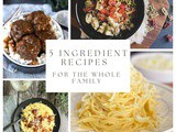 5 Ingredient Recipes for the Whole Family