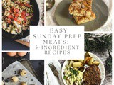 Effortless Sunday Prep Meals: 5-Ingredient Recipes for Busy Weekdays