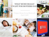 What Every Mom really Wants For Mother’s Day
