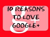 10 Reasons to love Google