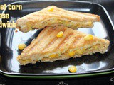 Sweet corn cheese sandwich recipe – How to make corn cheese sandwich recipe – sandwich recipes