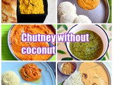30 Chutney Recipes Without Coconut–No Coconut Chutney Recipes For Idli Dosa