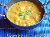 Sorakkai Kurma | Bottle Gourd Kurma Recipe