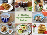 31 Healthy Vegan Breakfast Recipes – One For Each Day Of Veganuary