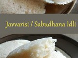 Javvarisi / Sabudhana Idli