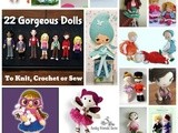 22 Gorgeous Dolls to knit, sew or crochet
