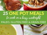 25 Paleo One Pot Meals to Cook on a Busy Weeknight