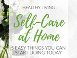5 Easy Self-Care Routines You Can Do At Home