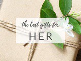 Great Gifts for Her (That She'll Absolutely Love)