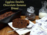 Eggless Double Chocolate Banana Bread
