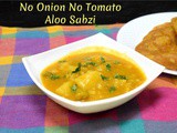 No Onion No Tomato Aloo Sabzi