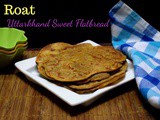 Roat ~ Sweet Flatbread from Uttarakhand