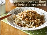 Pici con ceci al timo e briciole croccanti – Pici with thyme chickpeas and breadcrumbs