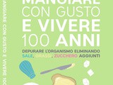 La Cucina del Senza: Mangiare con Gusto e vivere 100 anni : una cucina innovativa e salutare