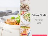 Friday Finds & weekly eats