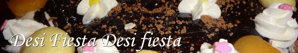 Very Good Recipes - Desi Fiesta Desi fiesta