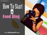 How to start a blog - Food blogging 101
