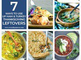 7 Ways to Use Up Thanksgiving Leftovers
