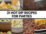 21 Hot Dip Recipes for Parties, Game Day, and Easy Crowd Pleasing Appetizers