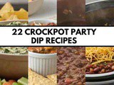 22 Crockpot Party Dip Recipes for Easy Slow Cooker Appetizers and Crowd Pleasing Dips