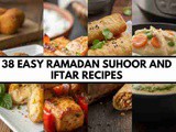 38 Easy Ramadan Suhoor and Iftar Recipes for Family Friendly Meals