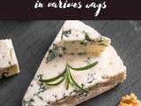 Blue Cheese 101: Benefits, How To Use, Buy, Store | Blue Cheese: a Complete Guide