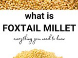 Foxtail Millet 101: Nutrition, Benefits, How To Use, Buy, Store | Foxtail Millet: a Complete Guide