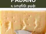 Grana Padano 101: Benefits, How To Use, Buy, Store | Grana Padano: a Complete Guide