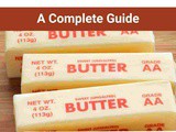 Unsalted Butter 101: Nutrition, Benefits, How To Use, Buy, Store | Unsalted Butter: a Complete Guide