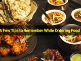 A Few Tips to Remember While Ordering Food