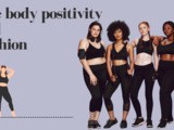Body positivity and fashion