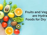 Fruits and Veggies are Hydrating Foods for Dry Skin