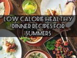 Low-Calorie Healthy Dinner recipes for Summers