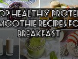 Top Healthy Protein Smoothie recipes for breakfast