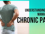 Understanding and Managing Chronic Pain
