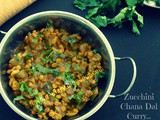 Zucchini Chana Dal Curry Recipe | Vegetarian | Indian | Flavour Diary