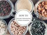 How to: Getreide, Hülsenfrüchte & Nüsse einweichen