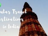 India’s Top Travel Destinations – Famous Cities to Visit in India