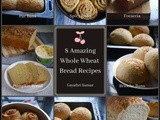 8 Amazing Wheat Flour Bread Recipes