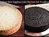 Four Amazing Eggless Cake Recipes You Need To Know For Any Type of Frosting