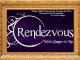 Rendezvous with Ginger-it-Up