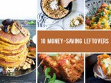 10 Money-Saving Leftovers Recipes That Don't Skimp on Flavor