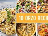 10 Orzo Recipes for Quick, Easy and Mouthwatering Meals