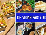 10+ Vegan Party Recipes Your Friends Will Love
