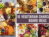 10 Vegetarian Charcuterie Board Ideas To Impress Your Guests