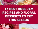20 Best Rose Jam Recipes and Floral Desserts to Try This Season