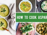 How to Cook Asparagus | Tips, Methods, Recipes